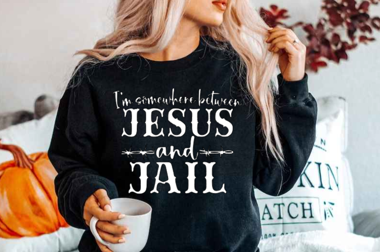 I'm Somewhere Between Jesus and Jail! (T-shirt & Sweatshirt) image 2