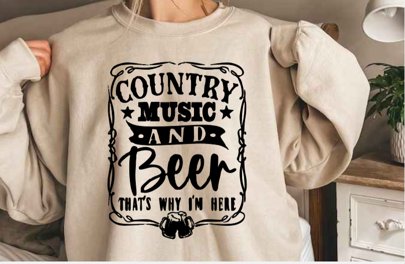 Country Music and Beer That's Why I'm Here! (T-shirt & Sweatshirt) image 0