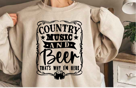 Country Music and Beer That's Why I'm Here! (T-shirt & Sweatshirt) image 0